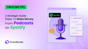 A Strategic Guide: Steps to Make Money from Podcasts on Spotify