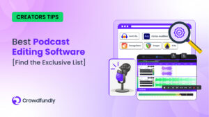 Best Podcast Editing Software [Find the Exclusive List]